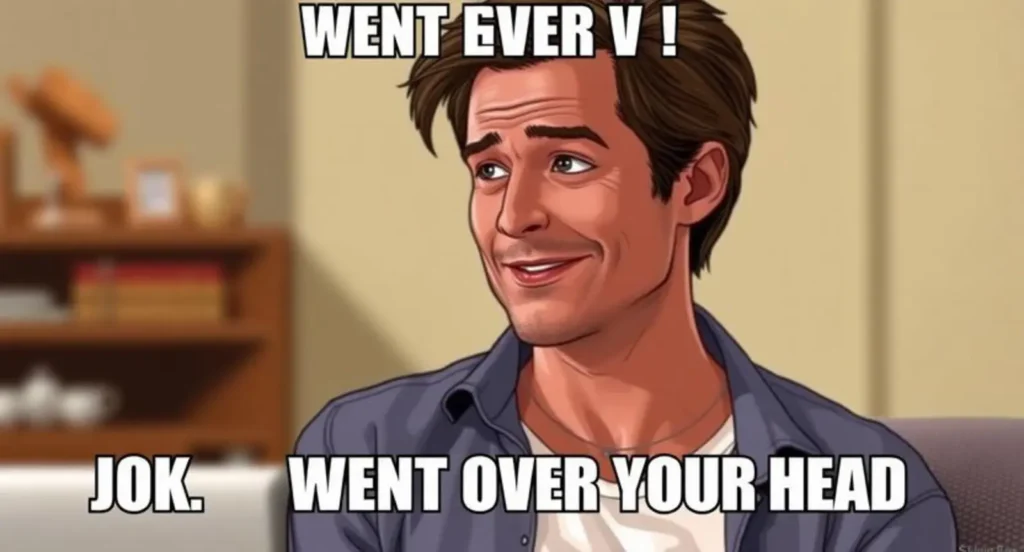 the Joke Went Over Your Head Meme